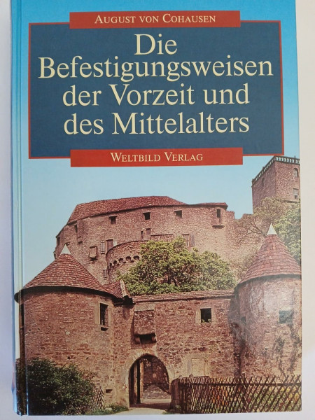 Die Befestigungsweisen der Vorzeit und des Mittelalters