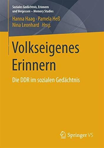 Volkseigenes Erinnern: Die DDR im sozialen Gedächtnis (Soziales Gedächtnis, Erinnern und Vergessen – Memory Studies)