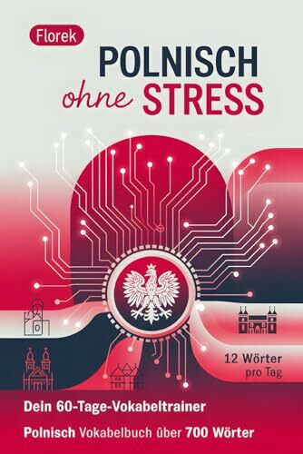 Polnisch ohne Stress: Dein 60-Tage-Vokabeltrainer – 12 Wörter pro Tag: Polnisch Vokabelbuch über 700 Wörter