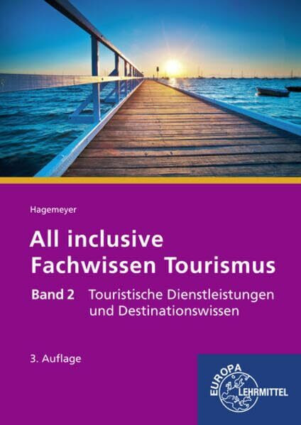 All inclusive - Fachwissen Tourismus Band 2: Touristische Dienstleistungen und Destinationswissen