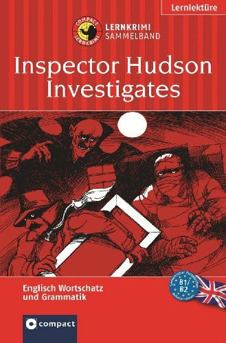 Inspector Hudson Investigates (Lernkrimi Sammelband): Englisch B1-B2 (Compact Lernkrimi)