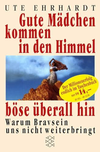 Gute Mädchen kommen in den Himmel, böse überall hin: Warum Bravsein uns nicht weiterbringt