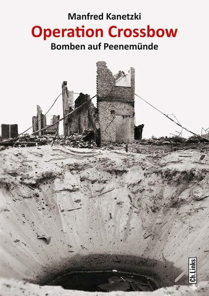 Operation Crossbow: Bomben auf Peenemünde