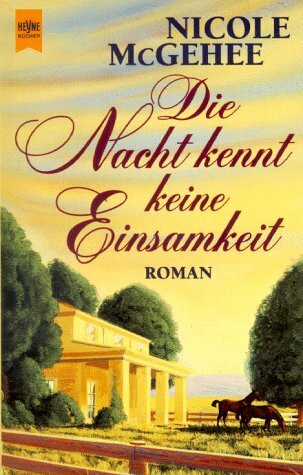 Die Nacht kennt keine Einsamkeit: Roman