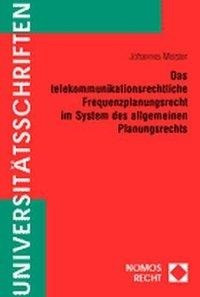 Das telekommunikationsrechtliche Frequenzplanungsrecht im System des allgemeinen Planungsrechts