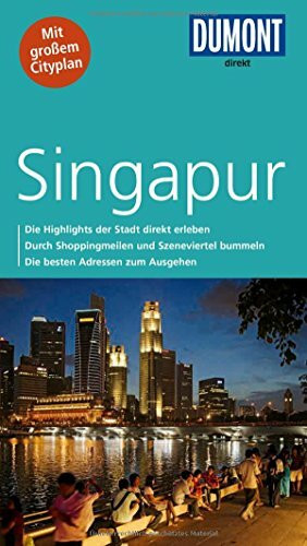 DuMont direkt Reiseführer Singapur: Die Highlights der Stadt direkt erleben. Durch Shoppingmeilen und Szeneviertel bummeln. Die besten Adressen zum Ausgehen. Mit großem Cityplan