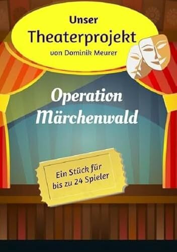 Unser Theaterprojekt, Band 1 - Operation Märchenwald