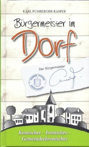 Bürgermeister im Dorf - Karl Pumberger-Kasper