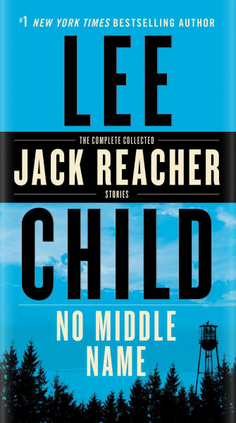 No Middle Name: The Complete Collected Jack Reacher Short Stories