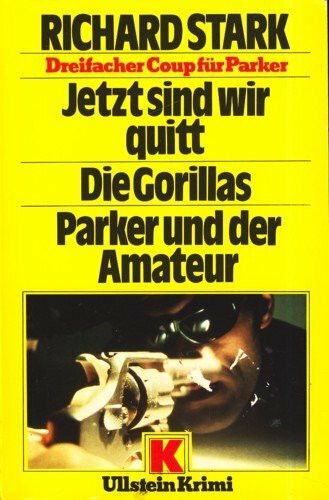 Jetzt sind wir quitt / Die Gorillas / Parker und der Amateur.