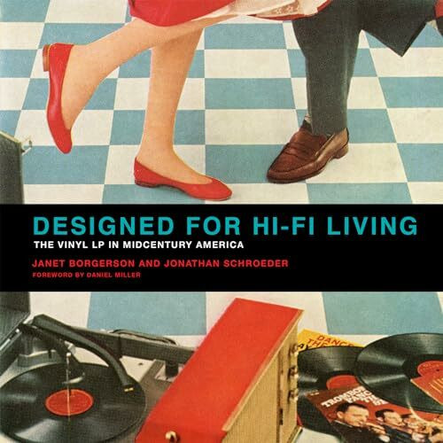 Designed for Hi-Fi Living: The Vinyl LP in Midcentury America (Mit Press)