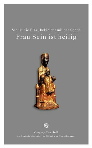 Frau Sein ist heilig: Sie ist die Eine, bekleidet mit der Sonne