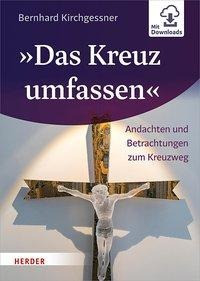 »Das Kreuz umfassen«