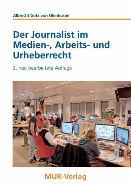 Der Journalist im Medien-, Arbeits- und Urheberrecht (Medienrecht, Medienwissenschaft & Medienpraxis)