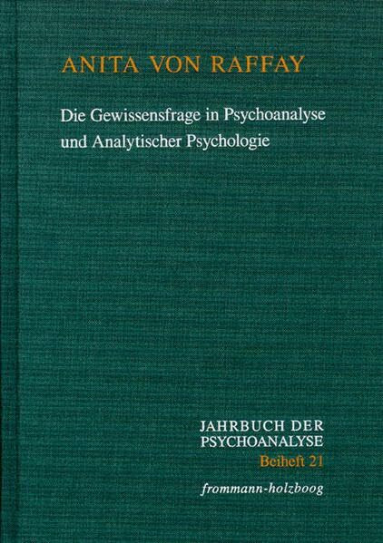 Die Gewissensfrage in Psychoanalyse und Analytischer Psychologie: Neue Untersuchung einer alten Wunde (Jahrbuch der Psychoanalyse. Beihefte, Band 21)