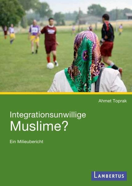 Integrationsunwillige Muslime?: Ein Milieubericht