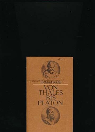 Von Thales bis Platon. Vorlesungen zur Geschichte der Philosophie