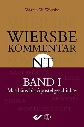 Wiersbe Kommentar zum Neuen Testament, Band 1: Matthäus bis Apostelgeschichte