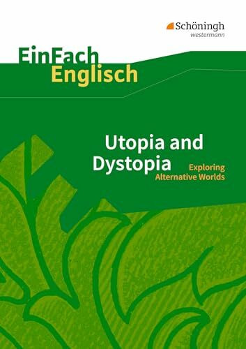 EinFach Englisch Textausgaben - Textausgaben für die Schulpraxis: EinFach Englisch Textausgaben: Utopia and Dystopia: Exploring Alternative Worlds