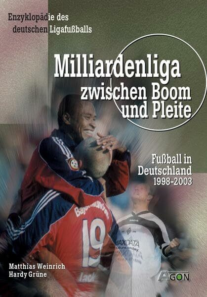 Milliardenliga zwischen Boom und Pleite: Fussball in Deutschland zwischen 1998 und 2003: Fußball in Deutschland 1998-2003 (Enzyklopädie des deutschen Ligafussballs)