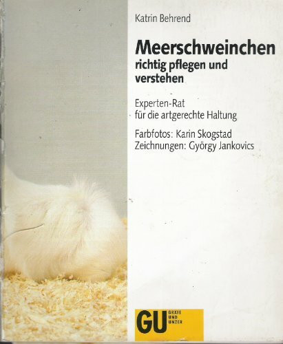 Meerschweinchen richtig pflegen und verstehen. Experten- Rat für die artgerechte Haltung