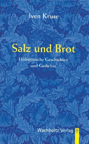 Salz und Brot: Holsteinische Geschichten und Gedichte hochdeutsch und plattdeutsch