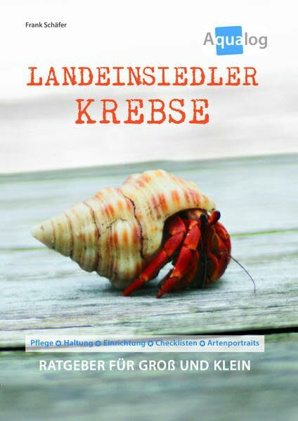 Landeinsiedlerkrebse: Pflege-Haltung-Einrichtung-Checklisten-Artenportraits (Aqualog)