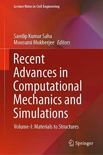 Recent Advances in Computational Mechanics and Simulations: Volume-I: Materials to Structures (Lecture Notes in Civil Engineering, 103, Band 1)