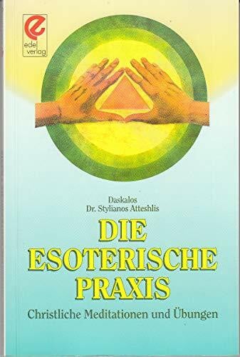 Die esoterische Praxis: Christliche Übungen und Meditationen