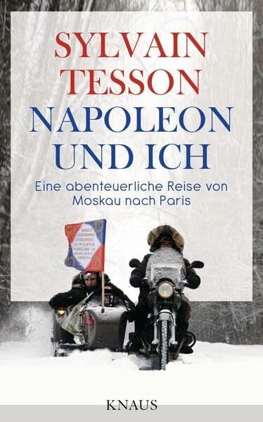 Napoleon und ich: Eine abenteuerliche Reise von Moskau nach Paris