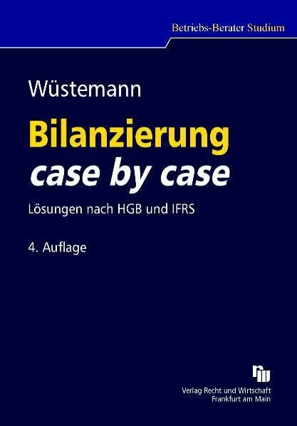Bilanzierung case by case (Betriebs-Berater Studium - BWL case by case)