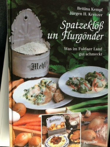 Spatzeklöss un Flurgönder: Was im Fuldaer Land gut schmeckt (Küche, Menschen und Landschaft der Rhön)