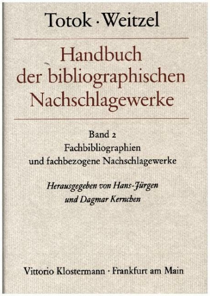 Handbuch der bibliographischen Nachschlagewerke (Totok/Weitzel), in 2 Bdn., Bd.2, Fachbibliographien und fachbezogene Nachschlagewerke: Band 2: Fachbibliographien und fachbezogene Nachschlagewerke