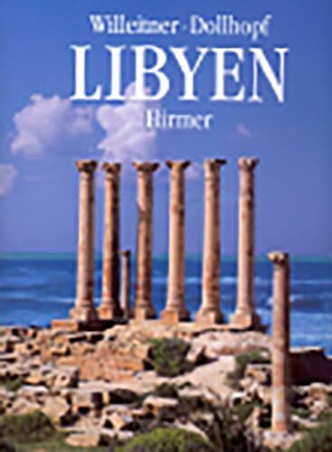 Libyen: Von Den Felsbildern Des Fezzan Zu Den Antiken Städten Am Mittelmeer
