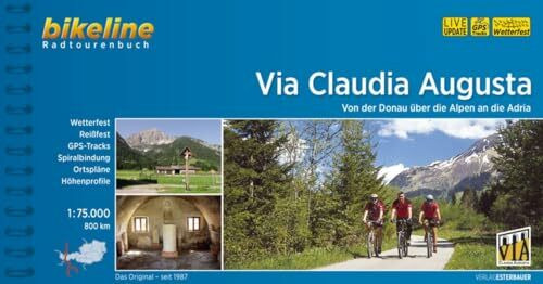 Via Claudia Augusta: Von der Donau über die Alpen an die Adria, 800 km, 1:75.000 (Bikeline Radtourenbücher)