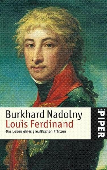 Louis Ferdinand: Das Leben des preußischen Prinzen: Das Leben des preussischen Prinzen (Piper Taschenbuch, Band 4819)