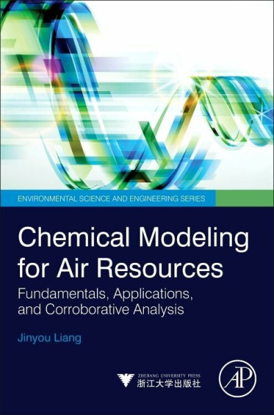 Chemical Modeling for Air Resources: Fundamentals, Applications, and Corroborative Analysis (Environmental Science and Engineering)