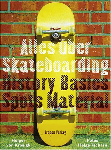Alles über Skateboarding: History, Basics, Tricks, Material