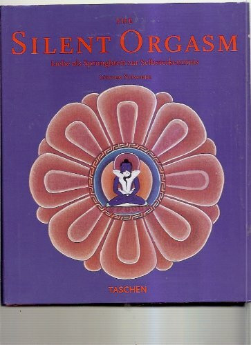 The Silent Orgasm. Liebe als Sprungbrett zur Selbsterkenntnis