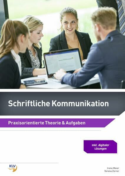 Schriftliche Kommunikation: Praxisorientierte Theorie & Aufgaben inklusive digitaler Lösungen