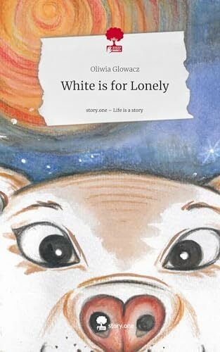 White is for Lonely. Life is a Story - story.one White is for Lonely. Life is a Story - story.one