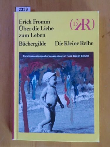 Über die Liebe zum Leben. Rundfunksendungen (= "Die Kleine Reihe").