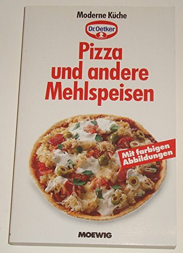Pizza und andere Mehlspeisen (Moderne Küche) [Taschenbuch] by Dr. Oetker