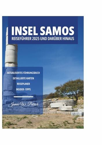 INSEL SAMOS REISEFÜHRER 2025 UND DARÜBER HINAUS