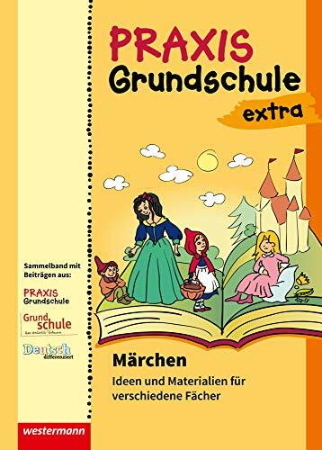 Praxis Grundschule extra: Märchen Ideen und Materialien für verschiedene Fächer