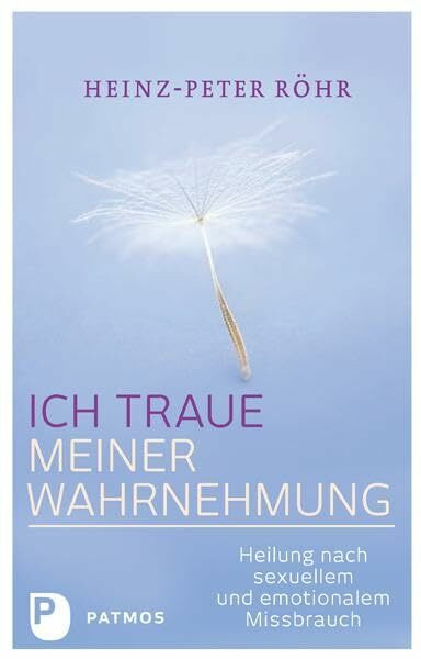 Ich traue meiner Wahrnehmung: Heilung nach sexuellem und emotionalen Missbrauch: Heilung nach sexuellem und emotionalem Missbrauch