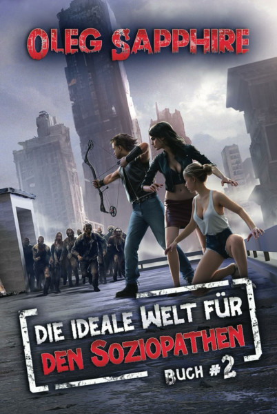Die ideale Welt für den Soziopathen (Buch 2): Ein apokalyptisches LitRPG-Abenteuer