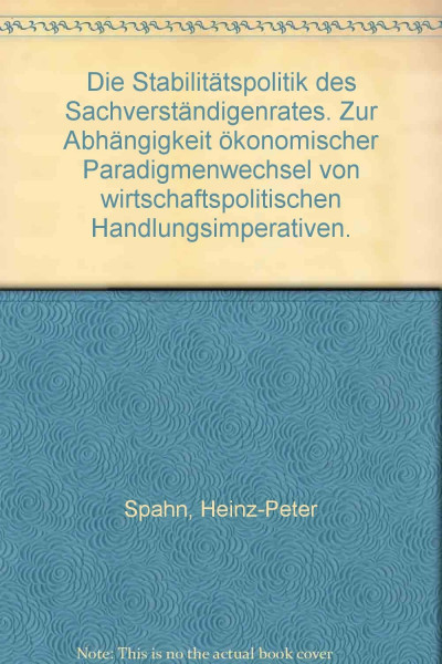 Die Stabilitatspolitik Des Sachverstandigenrates: Zur Abhangigkeit okonom. Paradigmenwechsel Von Wirtschaftspolit. Handlungsimperativen