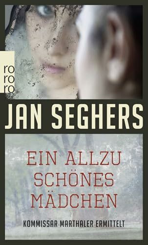 Ein allzu schönes Mädchen. Kriminalroman (Kommissar Marthaler ermittelt, Band 1)