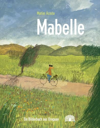 Mabelle: Ein Bilderbuch aus Uruguay